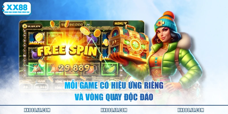 Mỗi game có hiệu ứng riêng và vòng quay độc đáo
